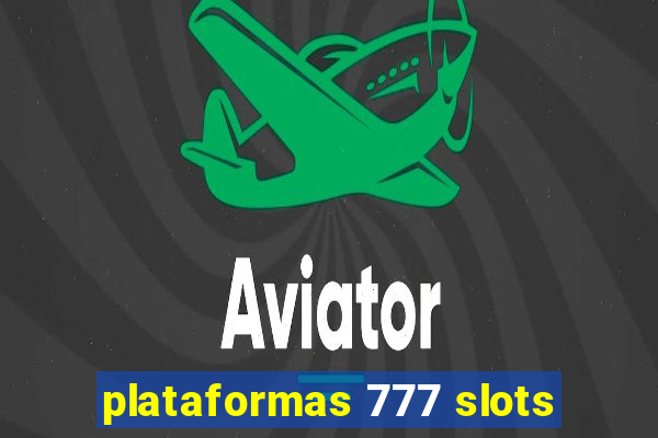 plataformas 777 slots